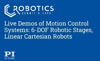 New 6-Axis Hexapod Robotic Stages and Cartesian Linear Robots Showcasing at the 2023 Robotics Summit