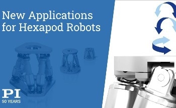 New Hexapod Applications for Precision Motion Control, from PI