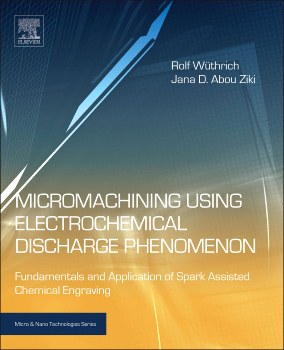 Micromachining Using Electrochemical Discharge Phenomenon, 2nd Edition