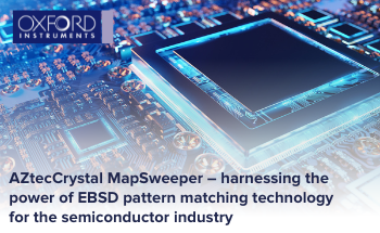 AZtecCrystal MapSweeper – harnessing the power of EBSD pattern matching technology for the semiconductor industry